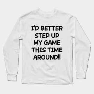 Time to get serious! Long Sleeve T-Shirt